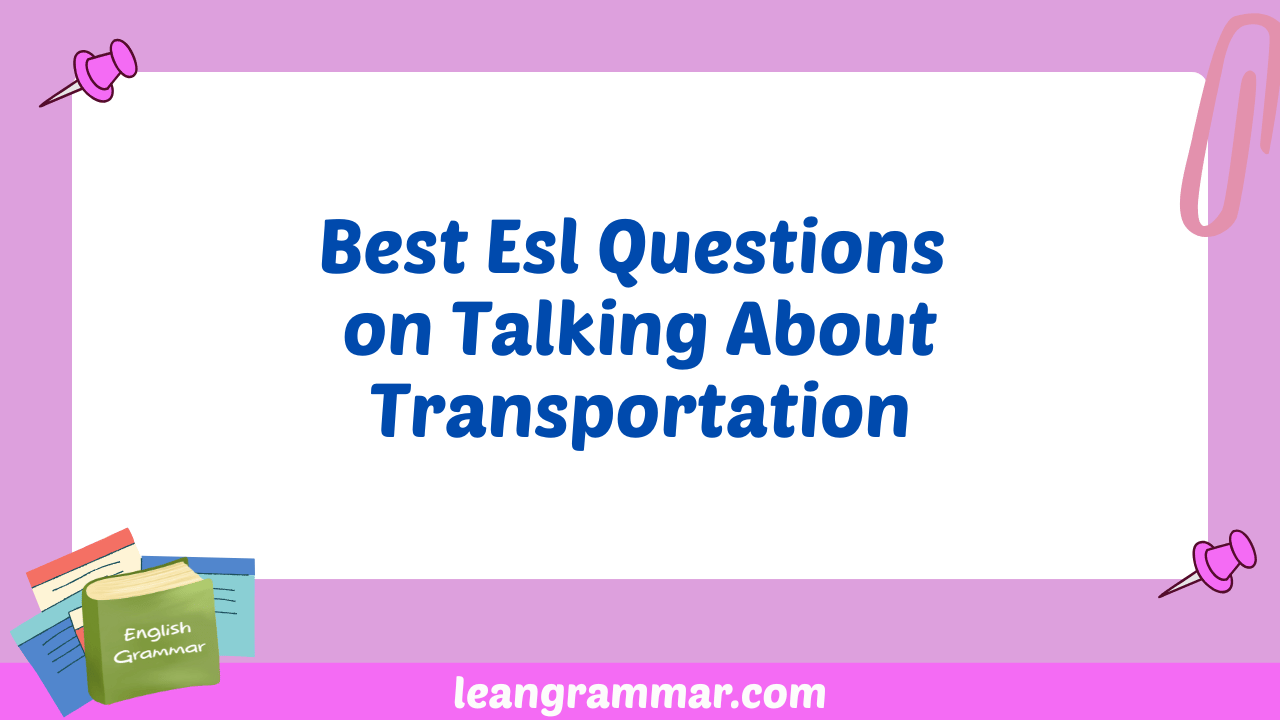 Best Esl Questions on Talking About Transportation