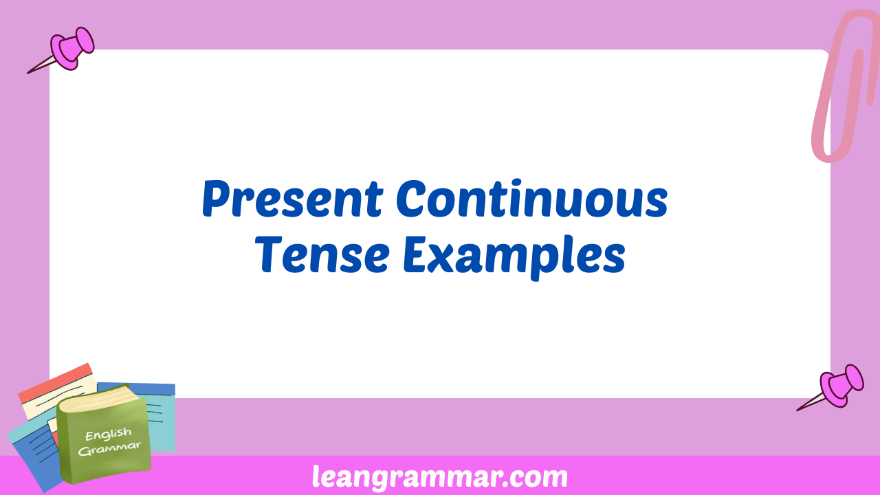 Present Continuous Tense Examples