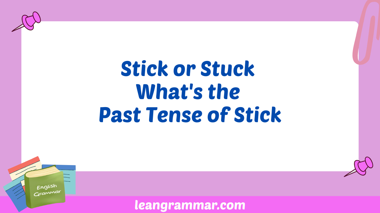 Stick or Stuck What's the Past Tense of Stick