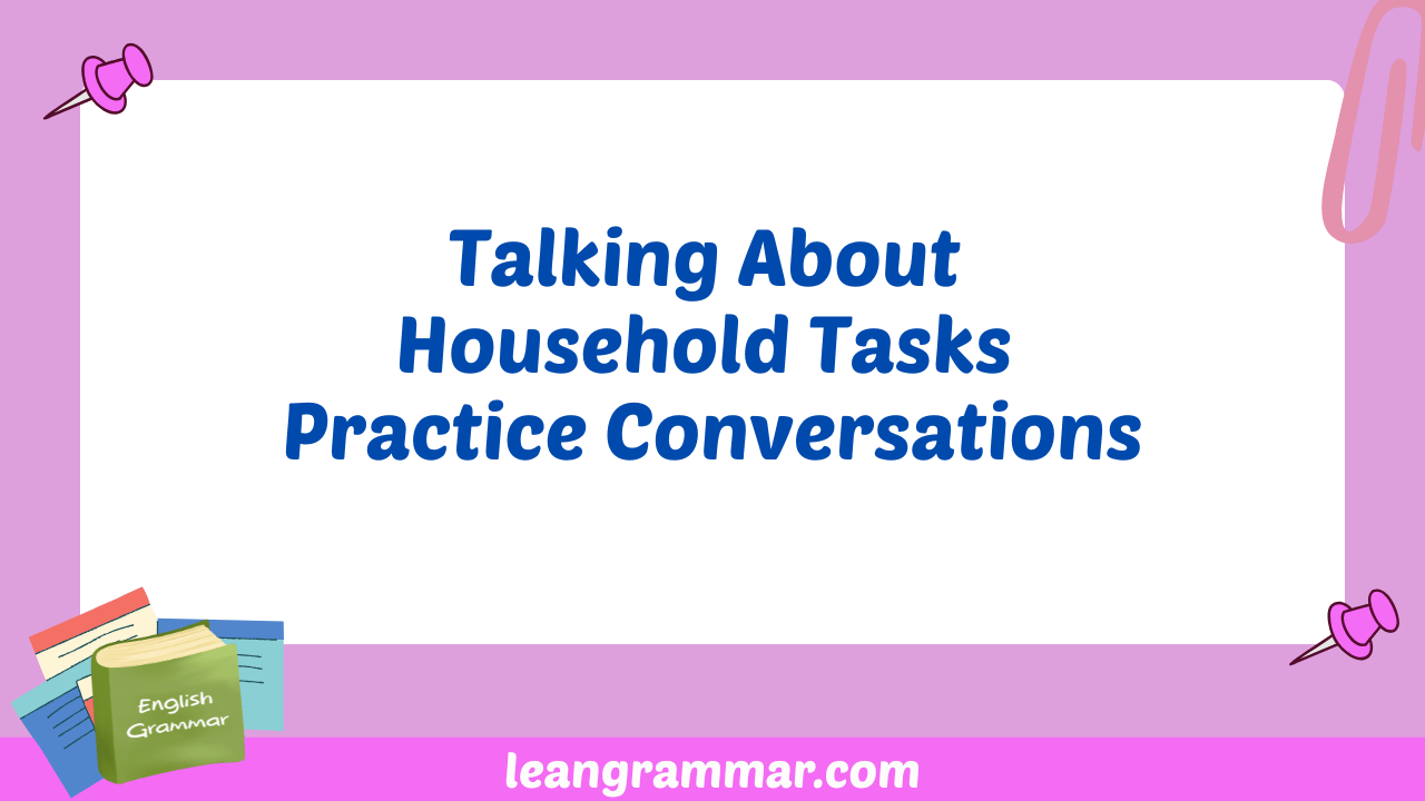 Talking About Household Tasks Practice Conversations