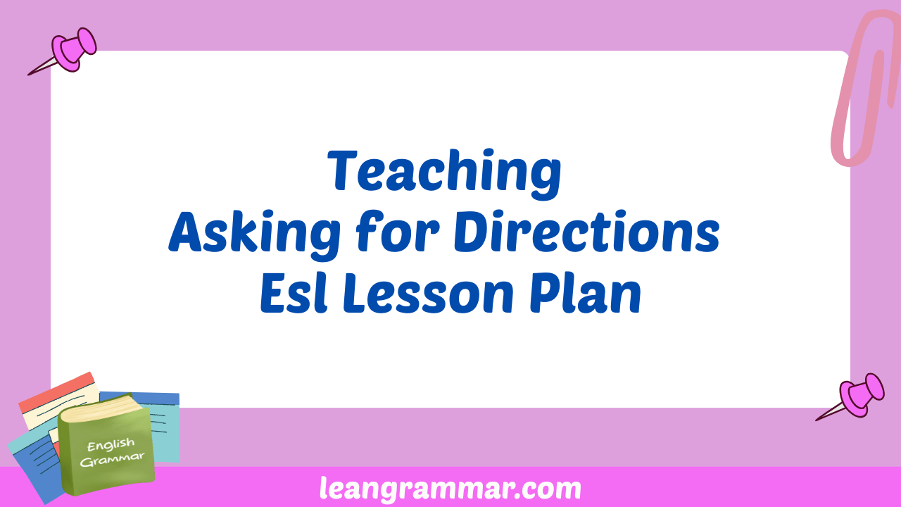 Teaching Asking for Directions Esl Lesson Plan