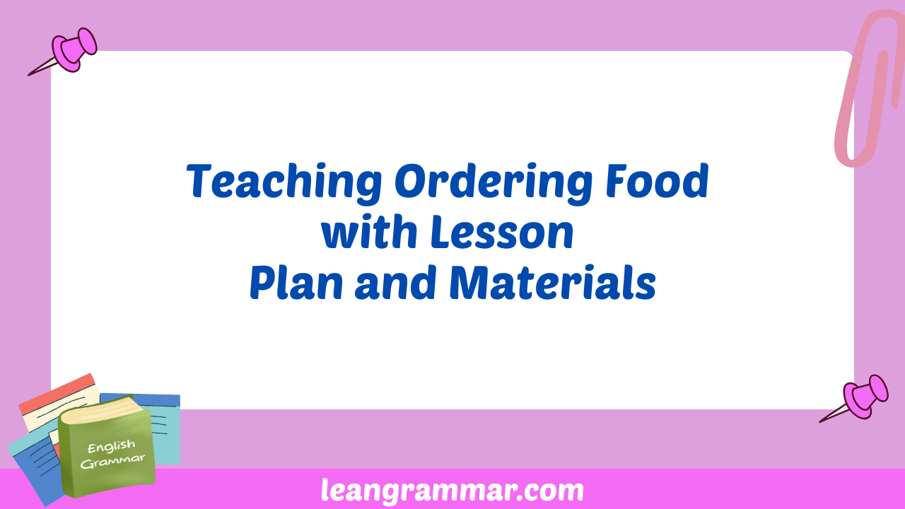 Teaching Ordering Food with Lesson Plan and Materials