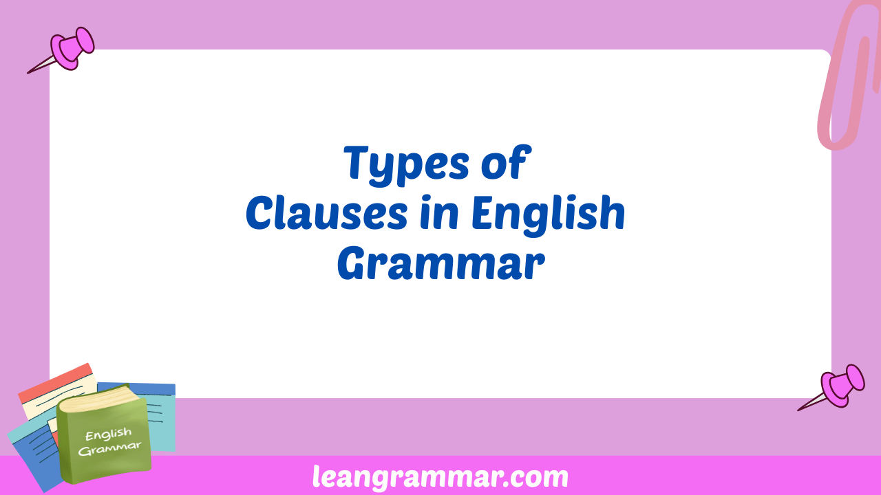 Types of Clauses in English Grammar