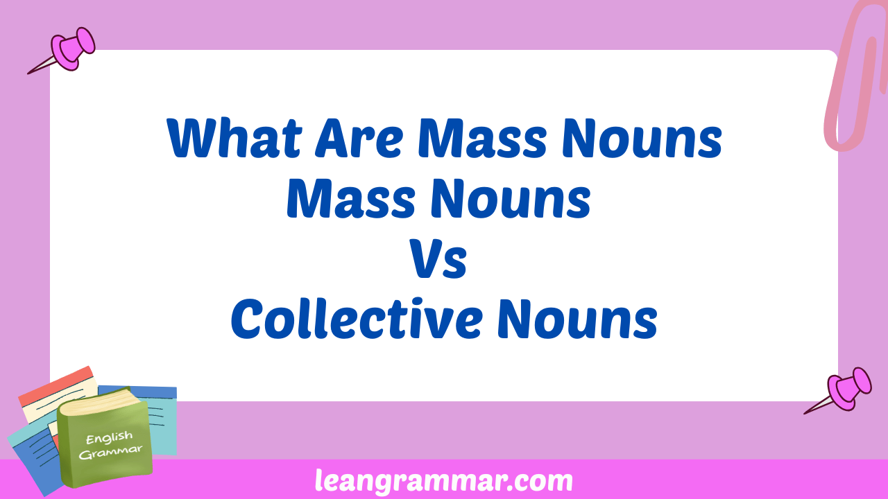 What Are Mass Nouns Mass Nouns Vs Collective Nouns