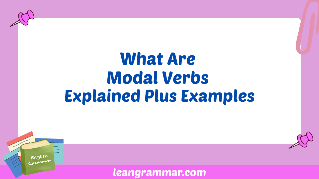 What Are Modal Verbs Explained Plus Examples