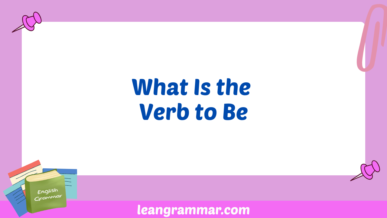 What Is the Verb to Be