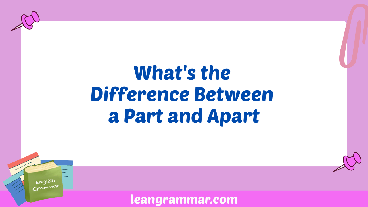 What's the Difference Between a Part and Apart