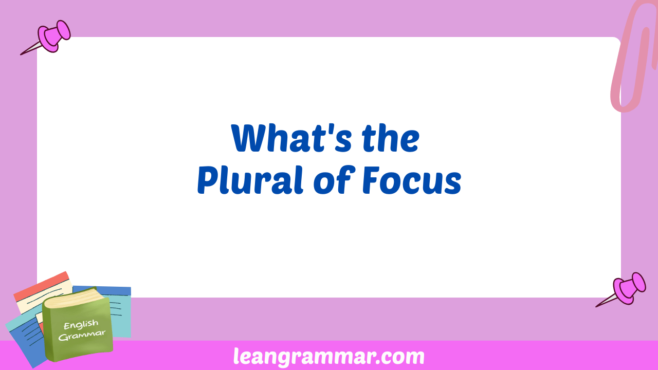 What's the Plural of Focus