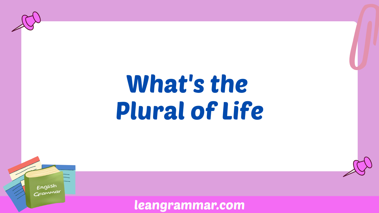 What's the Plural of Life