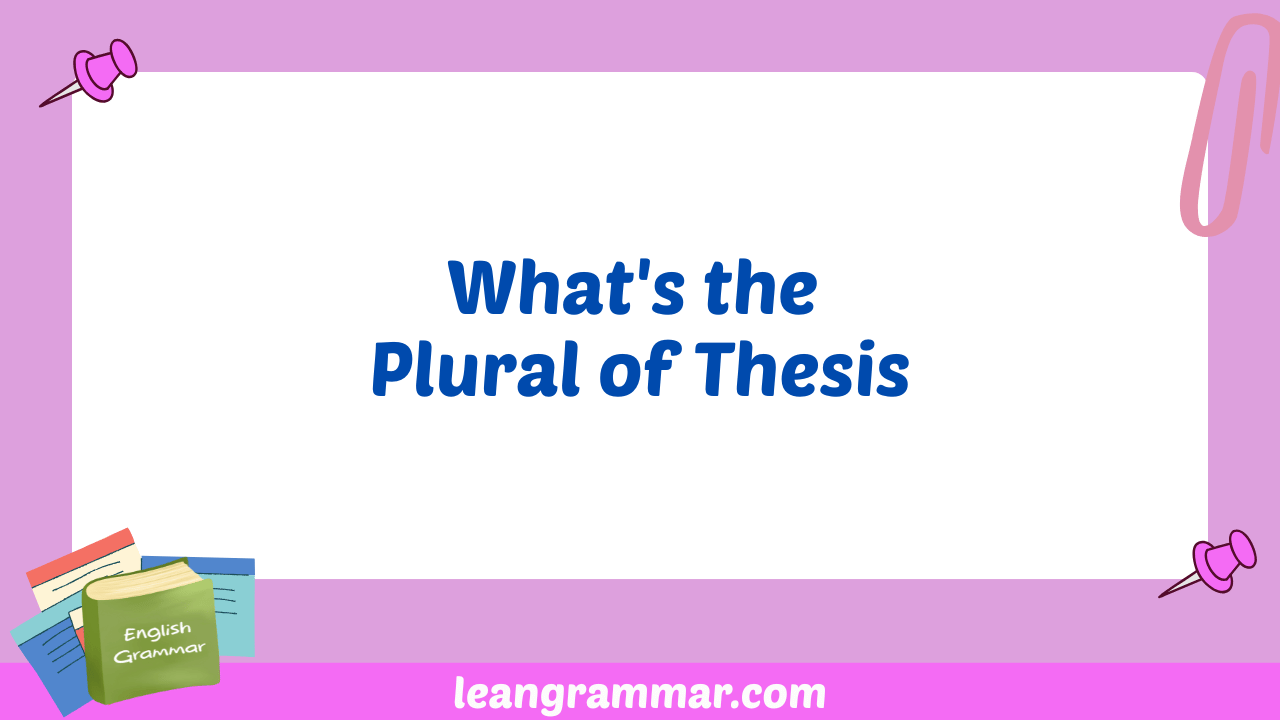 What's the Plural of Thesis