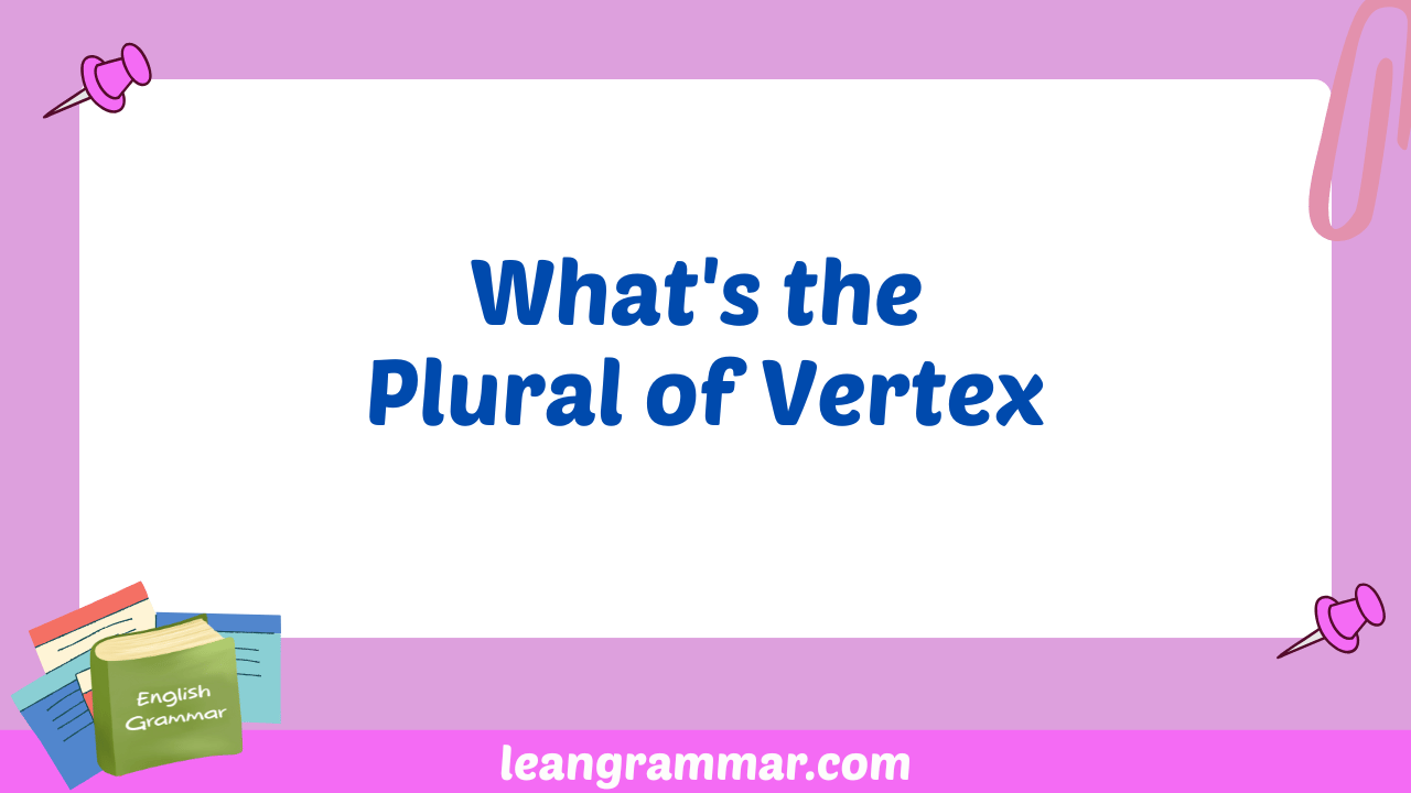 What's the Plural of Vertex