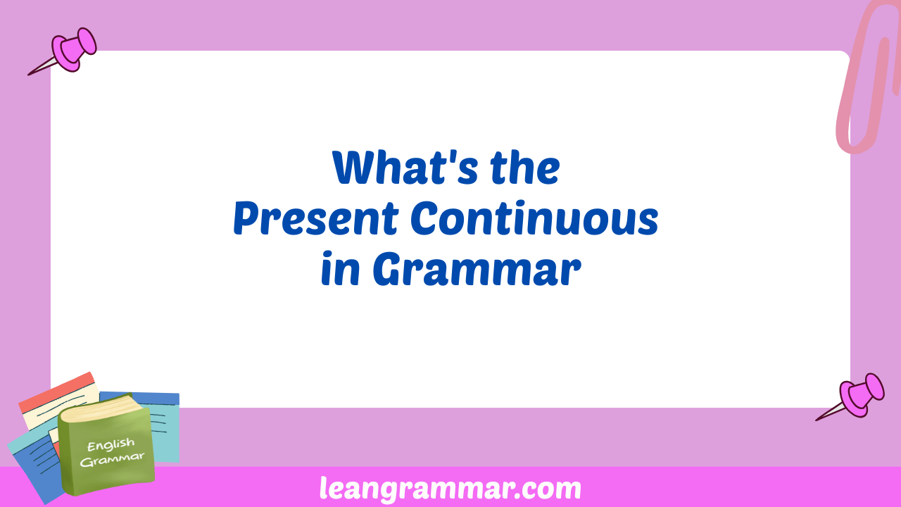 What's the Present Continuous in Grammar