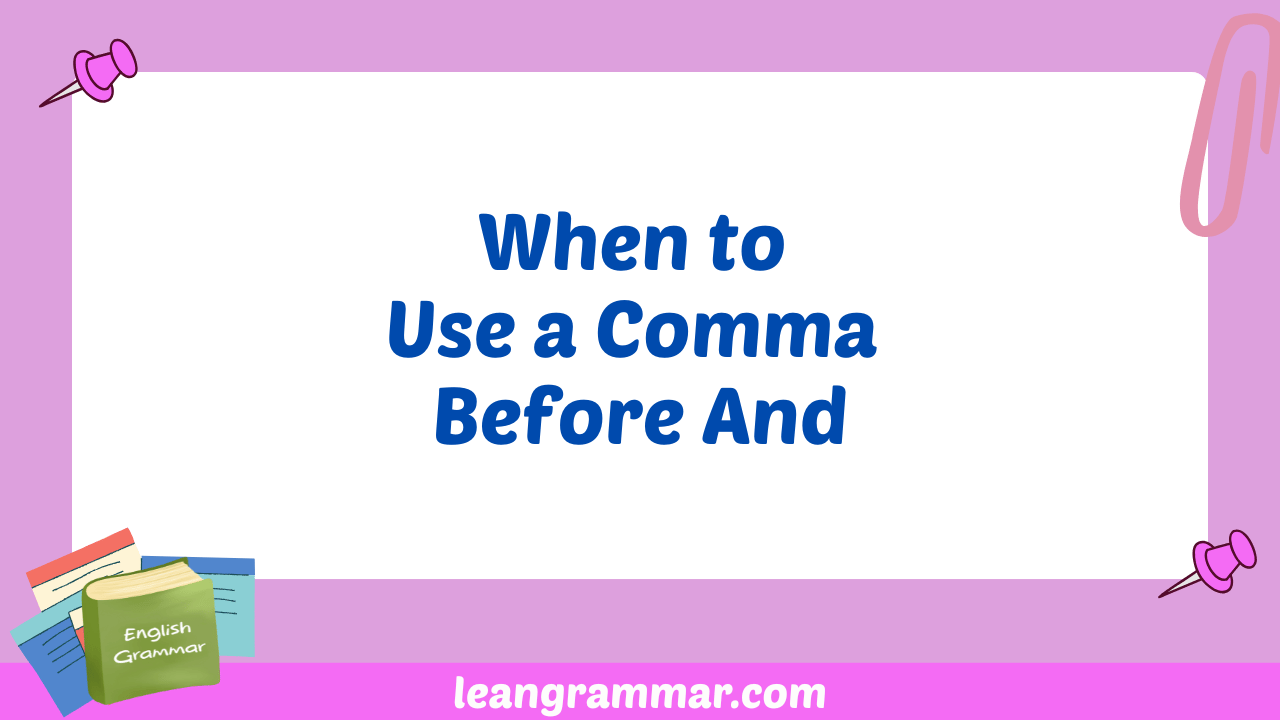 When to Use a Comma Before And