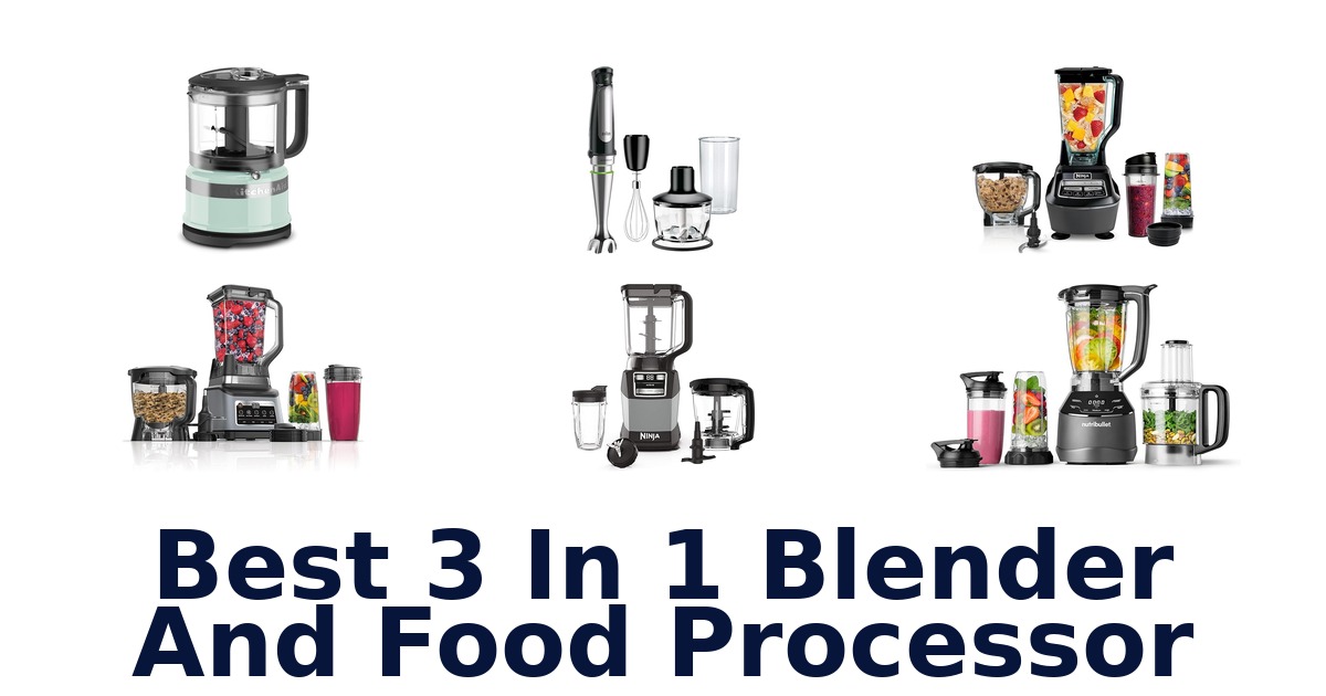 best 3 in 1 blender and food processor