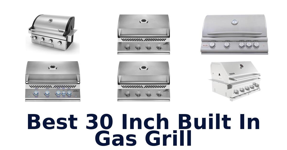 best 30 inch built in gas grill