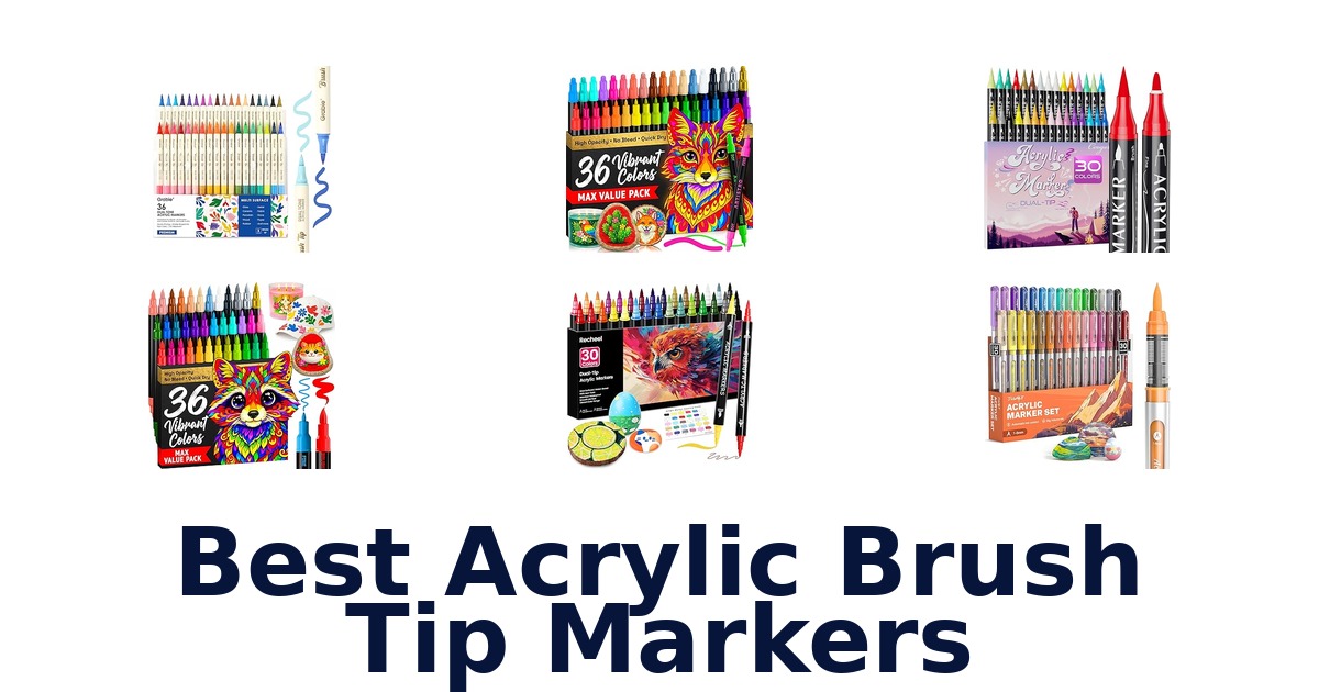 best acrylic brush tip markers