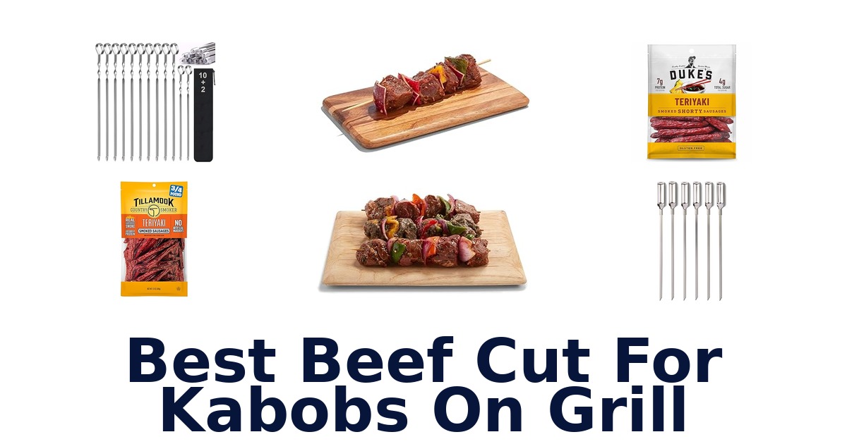 best beef cut for kabobs on grill