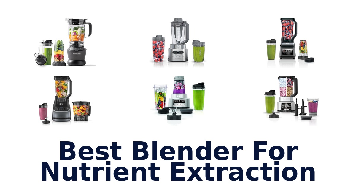 best blender for nutrient extraction