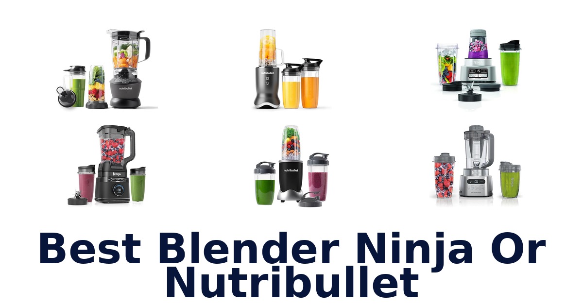 best blender ninja or nutribullet