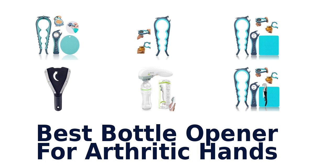 best bottle opener for arthritic hands