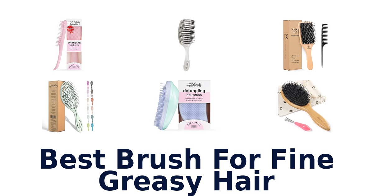 best brush for fine greasy hair