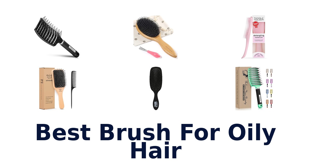 best brush for oily hair