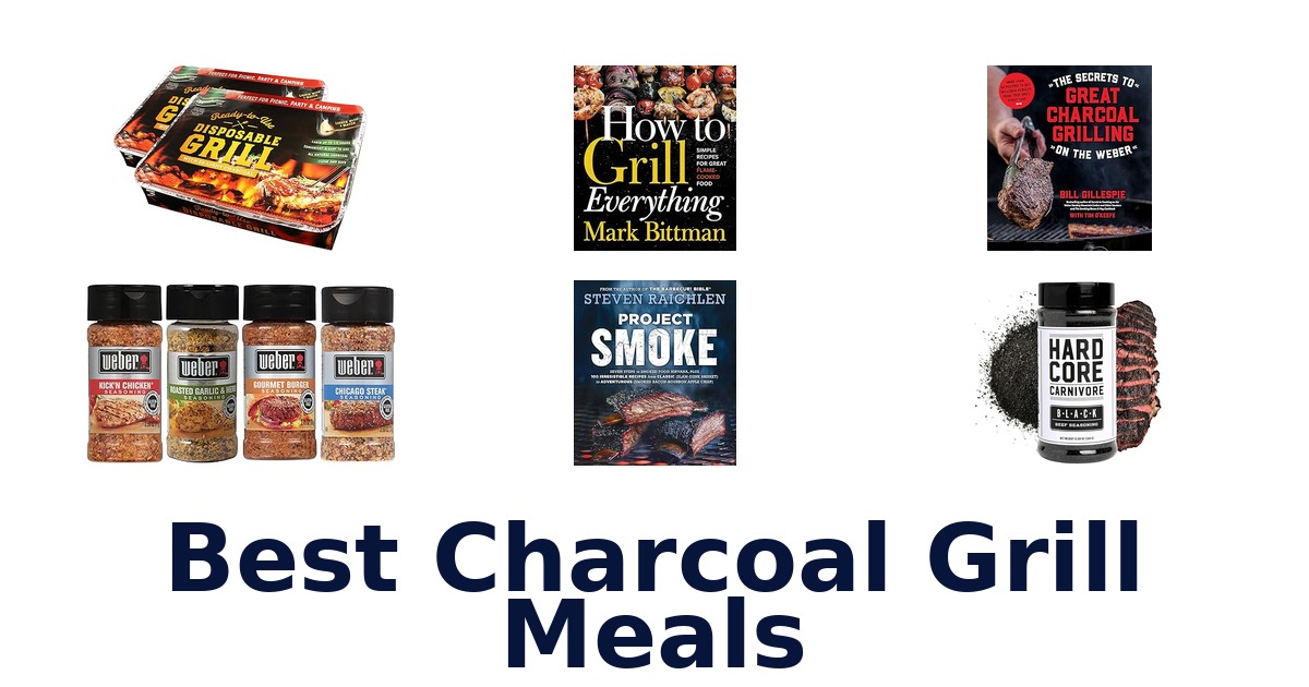 best charcoal grill meals