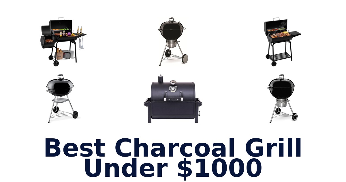 best charcoal grill under $1000