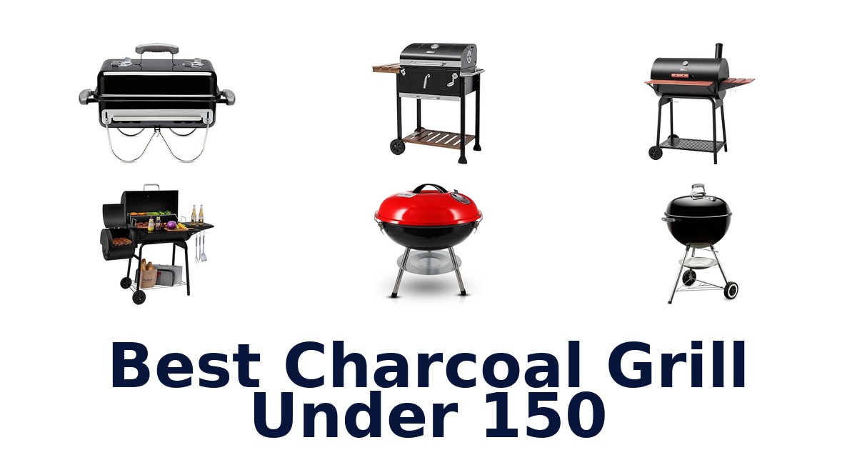 best charcoal grill under 150
