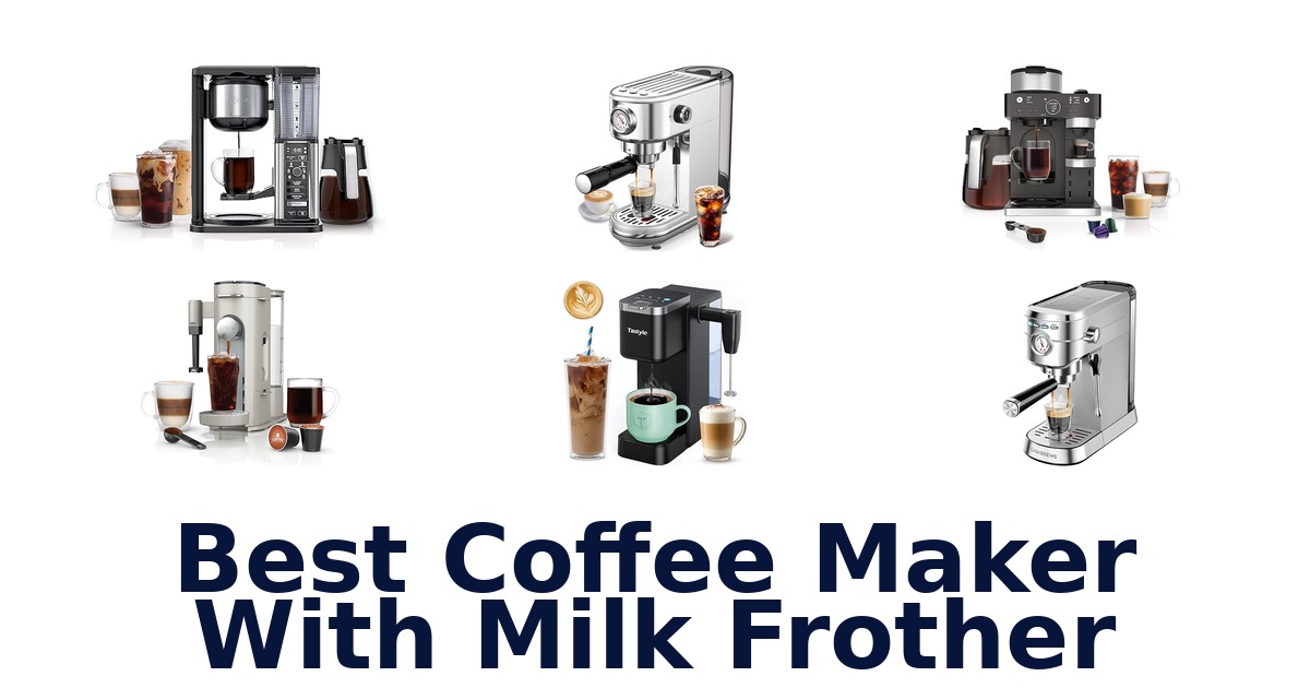 best coffee maker with milk frother