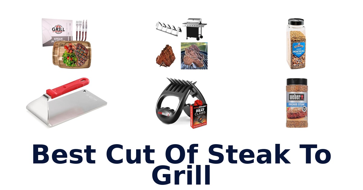 best cut of steak to grill
