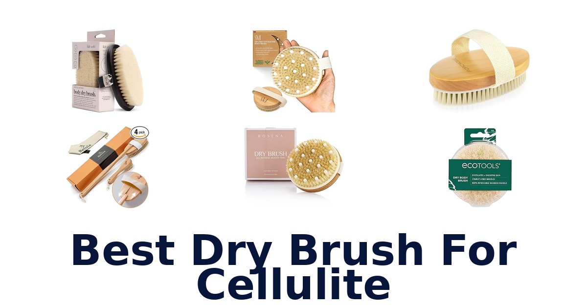 best dry brush for cellulite