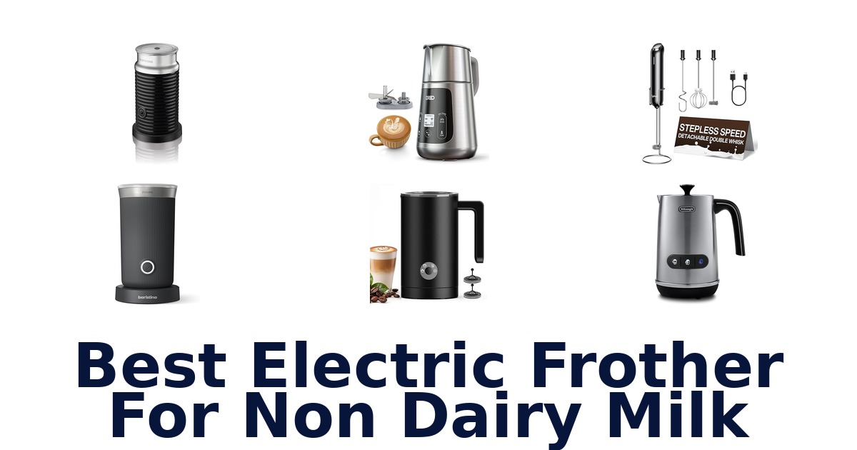 best electric frother for non dairy milk