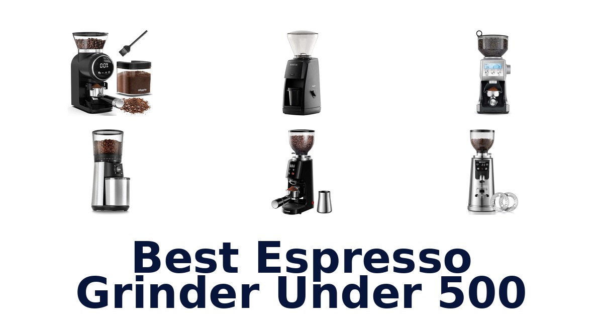 best espresso grinder under 500