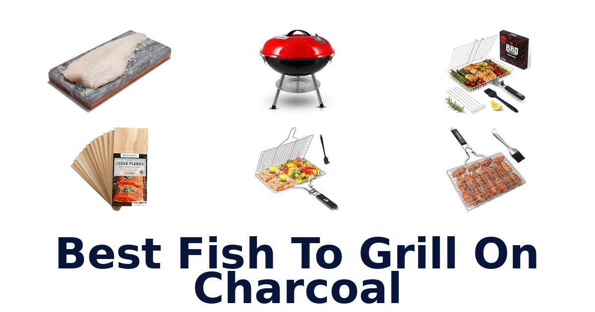 best fish to grill on charcoal