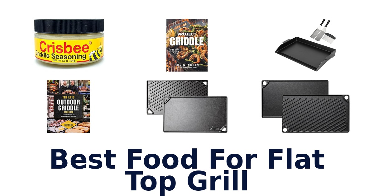 best food for flat top grill