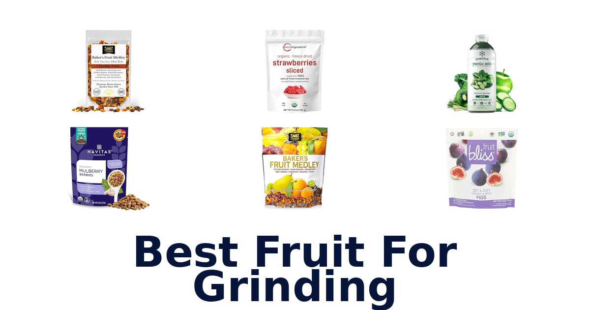 best fruit for grinding