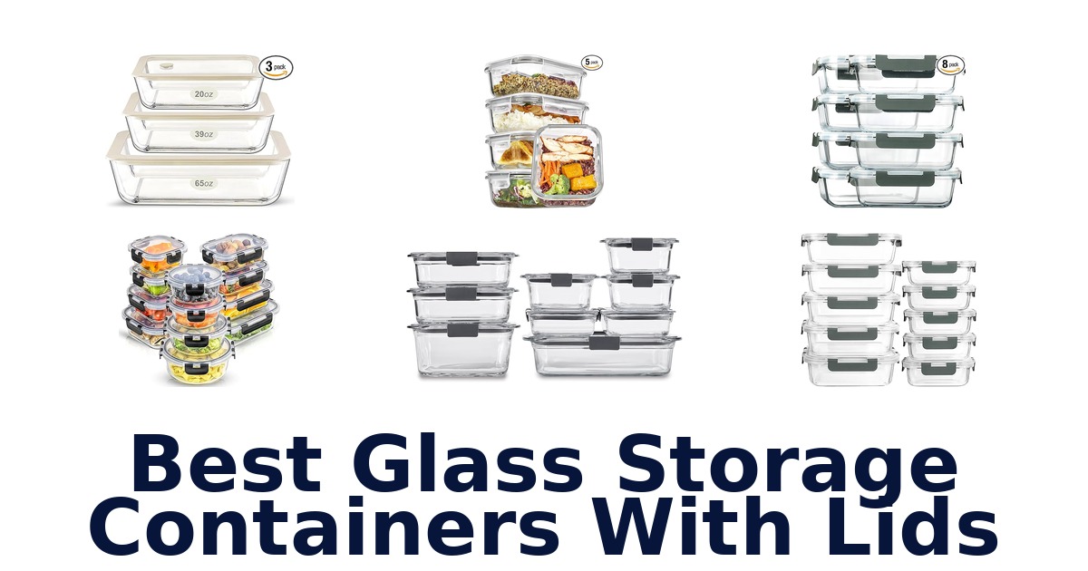 best glass storage containers with lids