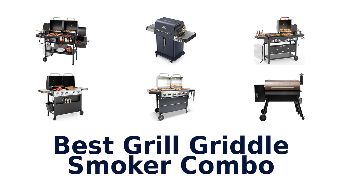 best grill griddle smoker combo