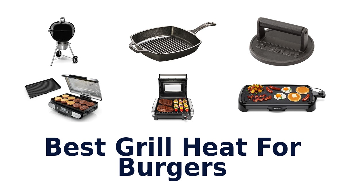 best grill heat for burgers