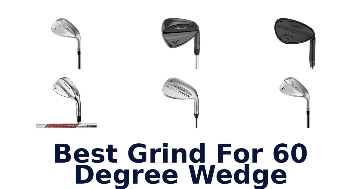 best grind for 60 degree wedge