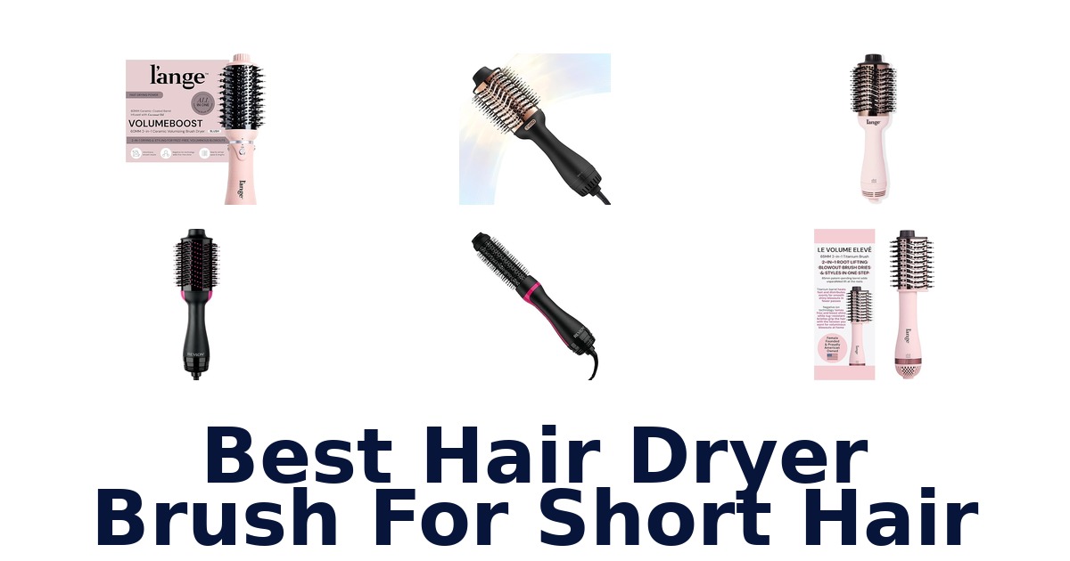 best hair dryer brush for short hair