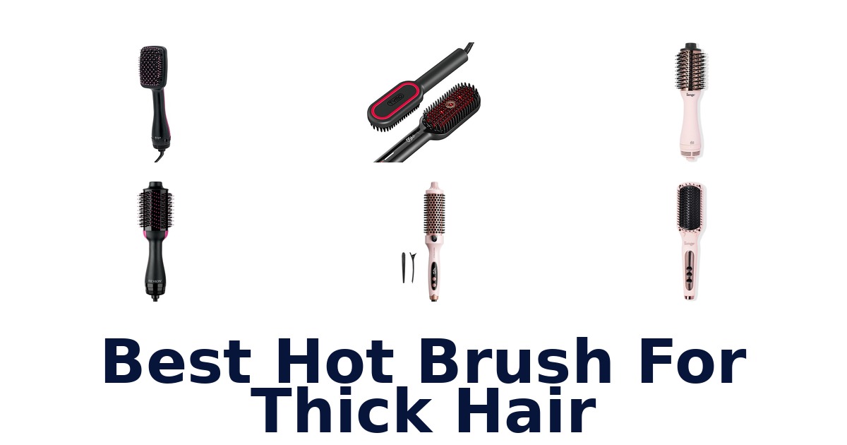 best hot brush for thick hair