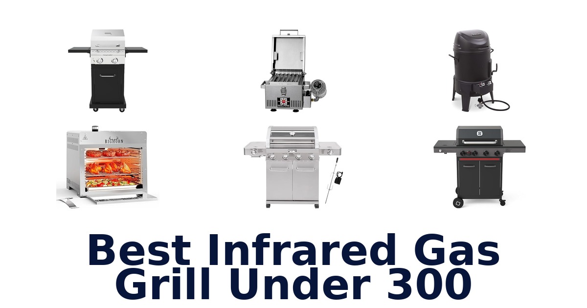 best infrared gas grill under 300