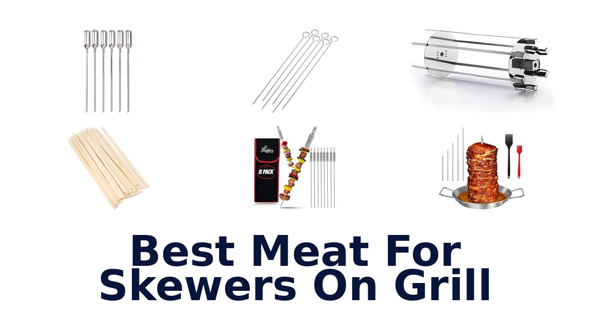 best meat for skewers on grill
