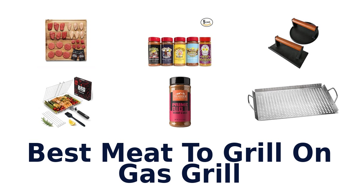 best meat to grill on gas grill