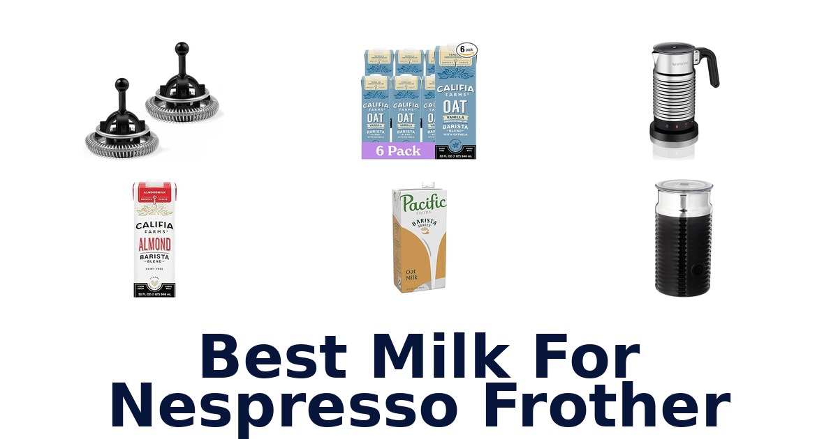 best milk for nespresso frother