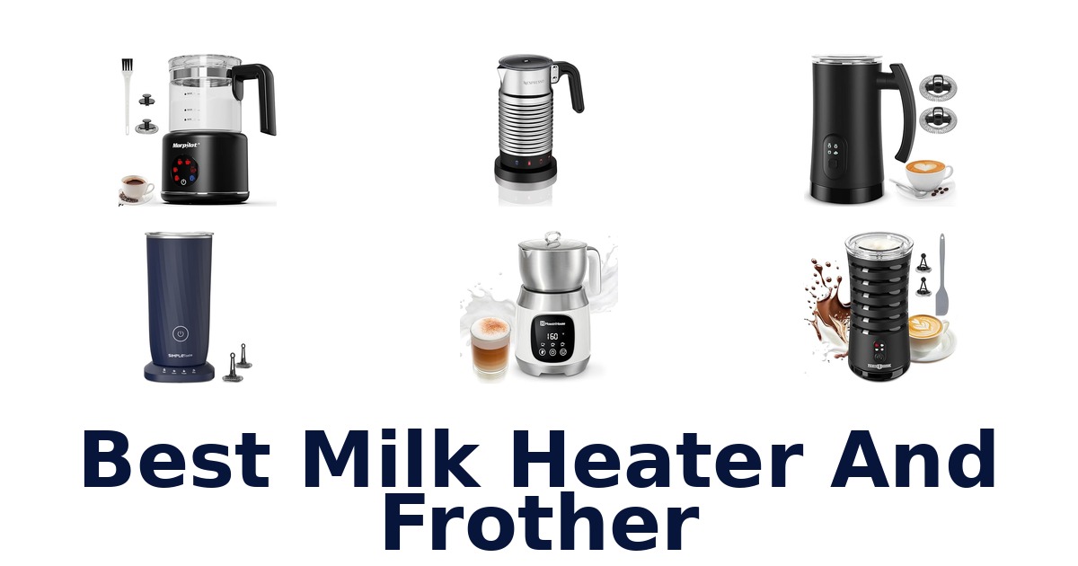 best milk heater and frother