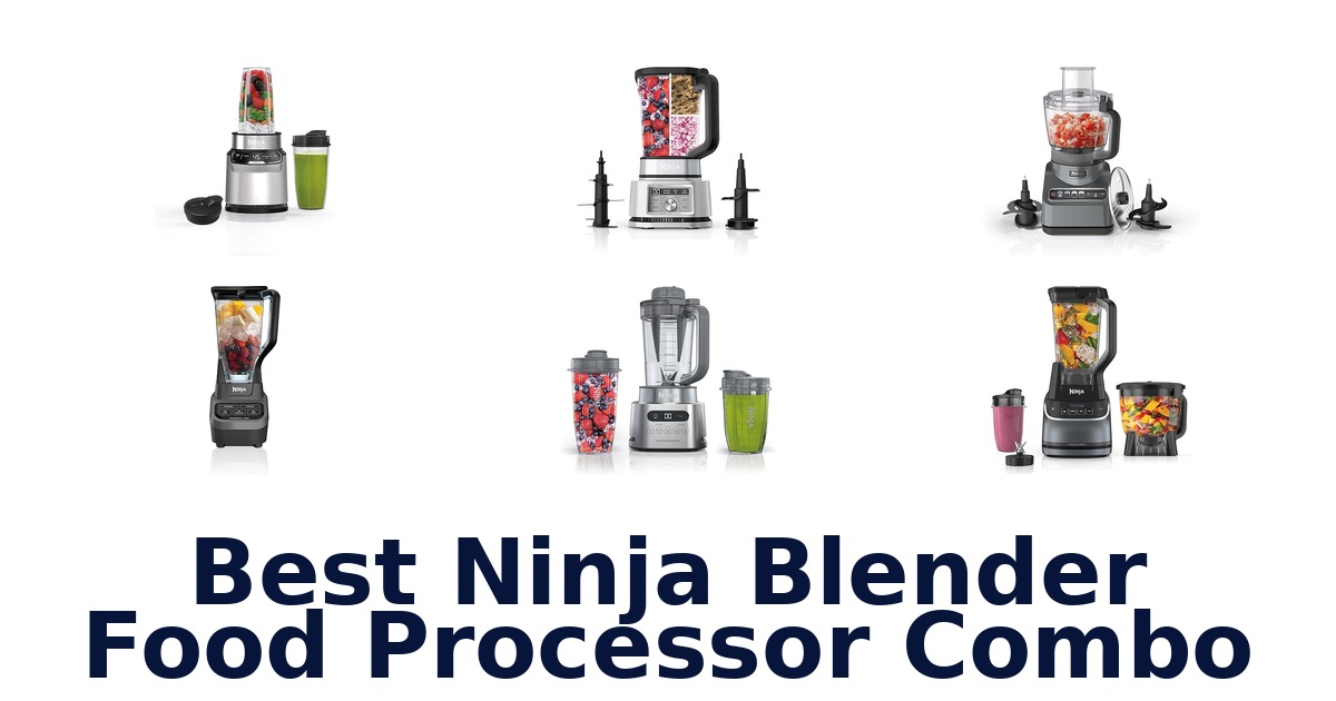 best ninja blender food processor combo