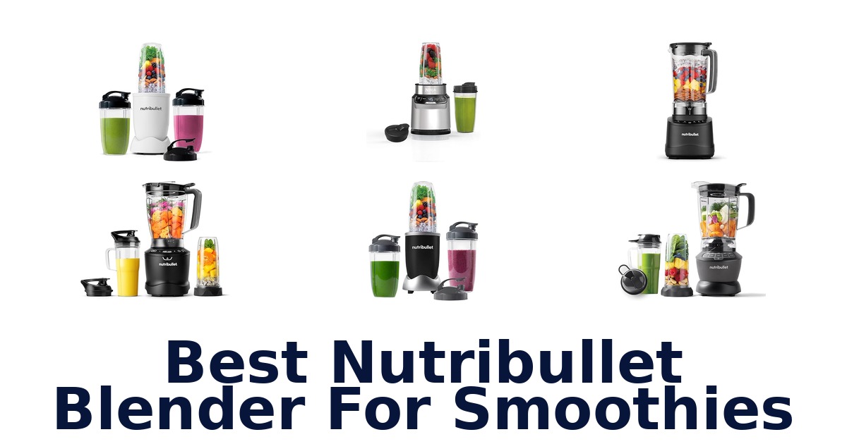 best nutribullet blender for smoothies